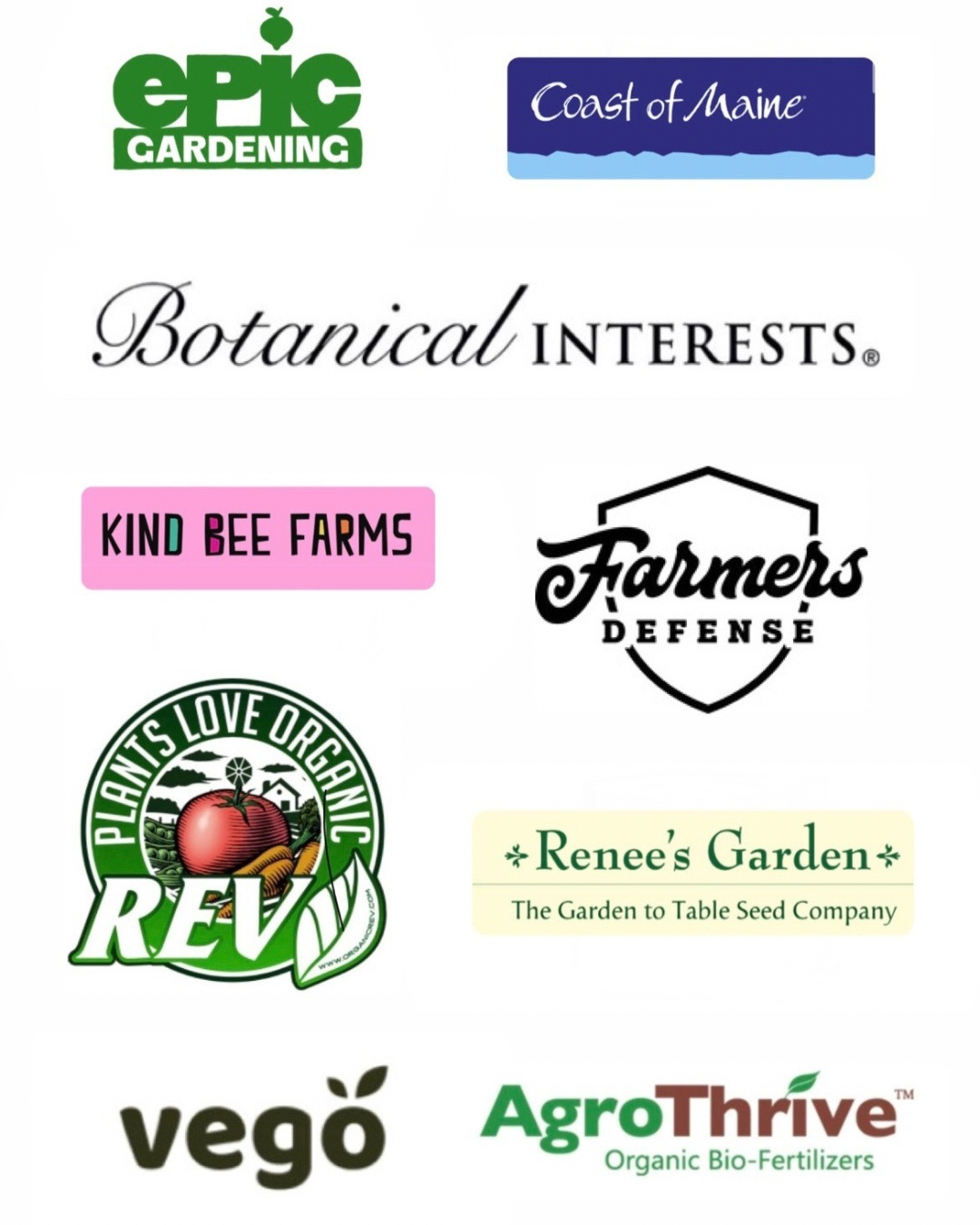 Brand Logos of Epic Gardening, Coast of Maine, Botanical Interests, Kind Bee Farms, Farmers Defense, Organic Rev, Vego, Renee's Garden Seeds, Vego, and AgroThrive